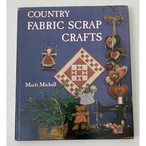 Country Fabric Scrap Crafts by Marti Michell (1989, Hardcover)
